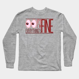 It's Fine, I'm Fine, Everything's Fine - Alarmed version Long Sleeve T-Shirt